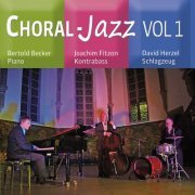Bertold Becker, Joachim Fitzon and David Herzel - Choral Jazz I (2024)