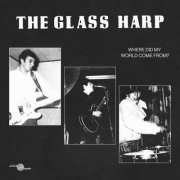 Glass Harp - Where Did My World Come From (2022) [Hi-Res]