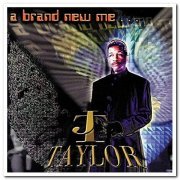 J.T. Taylor - A Brand New Me... (2000)