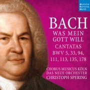 Christoph Spering - Bach: Was mein Gott will - Cantatas BWV 5, 33, 94, 111, 113, 135, 178 (2023) [Hi-Res]