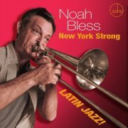 Noah Bless - New York Strong - Latin Jazz! (2020)