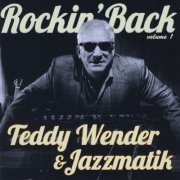 Teddy Wender, Jazzmatik - Rockin' Back, Vol. 1 (2015)