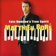 Matthieu Boré - Fats Domino's True Spirit (2001)