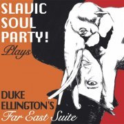 Slavic Soul Party! - plays Duke Ellington's Far East Suite (2019) [Hi-Res]
