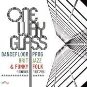 VA - One Way Glass: Dancefloor Prog, Brit Jazz & Funky Folk 1968-1975 [3CD Box Set] (2017)