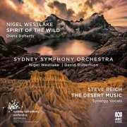 Sydney Symphony Orchestra, Diana Doherty, Nigel Westlake, Synergy Vocal & David Robertson - Westlake: Spirit of the Wild / Reich: The Desert Music (2019) [Hi-Res]
