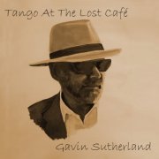 Gavin Sutherland - Tango at the Lost Café (2013)