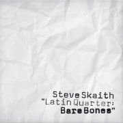 Steve Skaith - Latin Quarter: Bare Bones (2015) [Hi-Res]