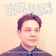 The Hairs - While I Hated Life, Barbarian (2016)