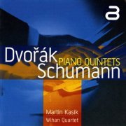 Martin Kasík, Wihan Quartet - Dvorak & Schumann: Piano Quintets (2012)
