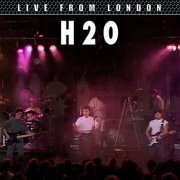 H2O - Live From London (2024)