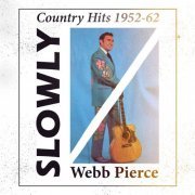 Webb Pierce - Slowly (Country Hits 1950-62) (2022)