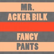 Mr. Acker Bilk - Fancy Pants (2013)