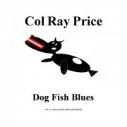 Col Ray Price - Dog Fish Blues (2023)