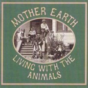 Mother Earth - Living With The Animals (Reissue) (1968/2004)