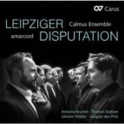 amarcord, Calmus Ensemble, Anna Kellnhofer & Isabel Schicketanz - Leipziger Disputation (2019) [Hi-Res]