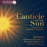 Katherine Bicknell, Michael Higgins, Sonoro, Neil Ferris - Canticle of the Sun: Choral Music by Stephen Dodgson (2024) [Hi-Res]