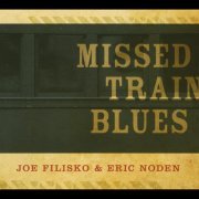 Joe Filisko, Eric Noden - Missed Train Blues (2012)