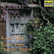 Robert Shaw - Schubert: Songs for Male Chorus (2008)