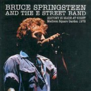 Bruce Springsteen And The E Street Band - History Is Made At Night (Madison Square Garden 1978) (2011)