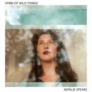 Natalie Spears - Hymn Of Wild Things (2024) [Hi-Res]