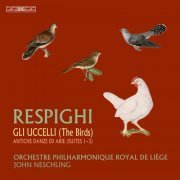 Orchestre philharmonique royal de Liège, John Neschling - Respighi: The Birds & Ancient Dances and Airs (2023)