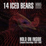 14 Iced Bears - Hold on Inside: Complete Recordings 1991-1986 [2CD Remastered] (2013)