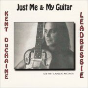 Kent DuChaine & Leadbessie - Just Me & My Guitar (1991) [CD Rip]
