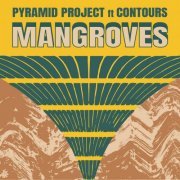 Pyramid Project, Contours - Mangroves EP (2020)
