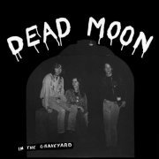 Dead Moon - In The Graveyard (2024) [Hi-Res]