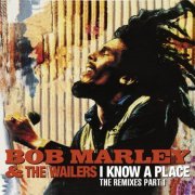 Bob Marley & The Wailers - I Know A Place: The Remixes (Pt. 1-2) (2020)