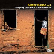 VA - Sister Bossa, Vol. 3 (Cool Jazzy Cuts With a Brazilian Flavour) (2013)