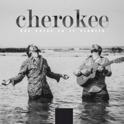 Los Cherokee - Dos Gotas en el Planeta (2015)