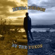Lynda Nelson - By the Yukon (2024)