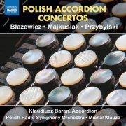 Klaudiusz Baran, Polish Radio Symphony Orchestra, Michał Klauza - Polish Accordion Concertos (2022)