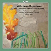 Alena Hron - Vítězslava Kaprálová: The Completed Orchestral Works (2024)