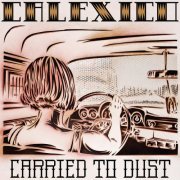 Calexico - Carried To Dust (2008) LP