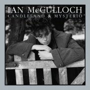 Ian Mcculloch - Candleland & Mysterio [Extended Editions] (1989)
