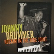 Johnny Drummer - Rockin' In The Juke Joint (2006)