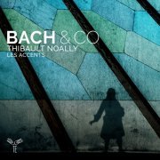 Les Accents & Thibault Noally - Bach & Co (2019) [Hi-Res]