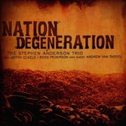 The Stephen Anderson Trio - Nation Degeneration (2010)