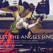 Michala Petri, Danish National Vocal Ensemble, Michael Bojesen, Malene Nordtorp -  Let the Angels Sing (Arr. M. Bojesen) (2016) [Hi-Res]