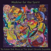 Ra Kalam Bob Moses - Medicine for the Spirit (2020)
