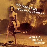 Jim And The French Vanilla - Afraid of the House (2017)