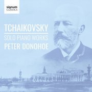 Peter Donohoe - Tchaikovsky: Solo Piano Works (2019) [Hi-Res]
