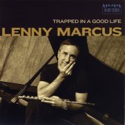 Lenny Marcus - Trapped in a Good Life (2009)