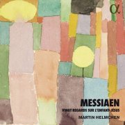 Martin Helmchen - Messiaen: Vingt regards sur l'Enfant-Jésus (2019) [Hi-Res]