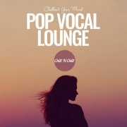 VA - Pop Vocal Lounge: Chillout Your Mind (2023)