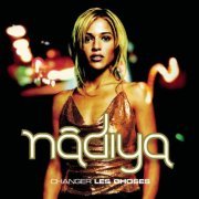 Nâdiya - Changer Les Choses (2002)
