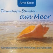 Arnd Stein - Traumhafte Stunden am Meer (2010)